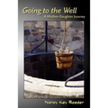 Going to the Well: A Mother-Daughter Journey - Paperback
