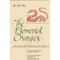 The Elemental Changes: The Ancient Chinese Companion to the I Ching. The T'ai Hsüan Ching of Master Yang Hsiung Text and Commentaries translated by Mi - Paperback