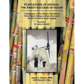 Plantations of Antigua: The Sweet Success of Sugar (Volume 1): A Biography of the Historic Plantations Which Made Antigua a Major Source of the World' - Paperback