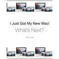 I Just Got My New Mac! What's Next?: (Black & White Print Edition) - Paperback