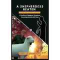 A Shepherdess Beaten But Never Broken: A True Story of Resilience, Triumph, and Overcoming Adversity with Grace - Hardcover