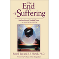 The End of Suffering: Fearless Living in Troubled Times . . Or, How to Get Out of Hell Free - Paperback
