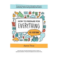 How to Prepare for Everything: Empowering you to Face Disruption with your Community, and to Feel Good about the Future* - Paperback