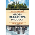 Gross Deceptive Product: An Ecological Perspective on the Economy - Paperback
