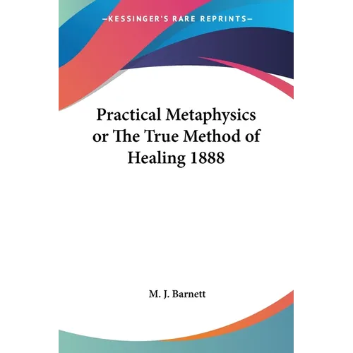 Practical Metaphysics or The True Method of Healing 1888 - Paperback
