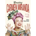 Creating Carmen Miranda: Race, Camp, and Transnational Stardom - Hardcover