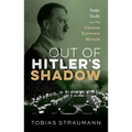 Out of Hitler's Shadow: Debt, Guilt, and the German Economic Miracle - Hardcover