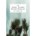 The Secret Science Behind Miracles - Paperback