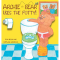 Archie the Bear Uses the Potty: Toilet Training For Toddlers Cute Step by Step Rhyming Storyline Including Beautiful Hand Drawn Illustrations - Hardcover