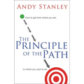 The Principle of the Path: How to Get from Where You Are to Where You Want to Be - Paperback