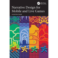 Narrative Design for Mobile and Live Games - Paperback