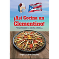 ¡Así Cocina un Clementino!: Preservando la cocina criolla - Paperback