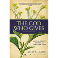 The God Who Gives: How the Trinity Shapes the Christian Story - Paperback