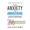 From Anxiety to Awakening: 11 Insights That Transform Worry into Wisdom and Fear into Freedom - Paperback