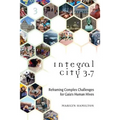 Integral City 3.7: Reframing Complex Challenges for Gaia's Human Hives - Paperback