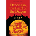 Dancing in the Heart of the Dragon: A Memoir of China - Paperback