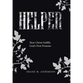 Helper: How Christ Fulfills God's First Promise - Hardcover