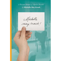 Michelle may crack!: A Personal Memoir of Bipolar Disorder - Paperback