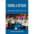 Taking A Detour: Adapting Theatre to Celebrate the Ability of All - Paperback