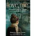 Love, Me: A Daughter's Journey Through Loss, Loneliness and Love - Hardcover