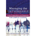 Managing the Unthinkable: Crisis Preparation and Response for Campus Leaders - Paperback