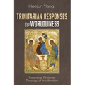 Trinitarian Responses to Worldliness: Towards a Trinitarian Theology of Inculturation - Paperback