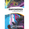 Empowered Creativity: Partnering with God to Produce the Miraculous - Paperback