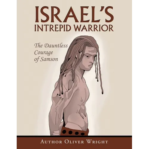 Israel's Intrepid Warrior: The Dauntless Courage of Samson - Paperback