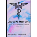 Unusual Medicine: Essays on Autistic identity and drug addiction - Paperback