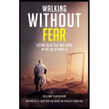Walking Without Fear: Letting Go of Self and Living in the Joy of What Is - Paperback