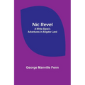 Nic Revel: A White Slave's Adventures in Alligator Land - Paperback