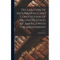 Declaration of Independence and Constitution of the United States of America With the Amendments - Hardcover
