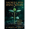 Sacred Earth Rising Within: The Making of a Spiritual Ecologist in a Creative Cosmos - Paperback