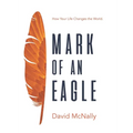 Mark of an Eagle: How Your Life Changes the World - Paperback