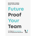 Future-Proof Your Team: It's Time to Start Building an AI-Empowered Workforce - Hardcover