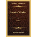 Memoirs Of My Day: In And Out Of Mormondom (1887) - Paperback