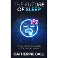 The Future Of Sleep: A tech-fuelled field guide to the new rest economy - Paperback