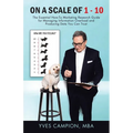 On A Scale of 1 - 10: The Essential How-To Marketing Research Guide for Managing Information Overload and Producing Data You Can Trust - Paperback