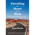 Patrolling the Heart of the West: True Tales of a Nevada State Trooper - Paperback