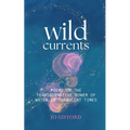 Wild Currents: Poems On The Transformative Power of Water in Turbulent Times - Paperback
