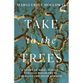 Take to the Trees: A Story of Hope, Science, and Self-Discovery in America's Imperiled Forests - Hardcover
