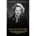Margaret Thatcher: The Iron Lady Who Made History - Biography (Dead Sheep the Downfall of Margaret Thatcher a Play) - Paperback
