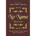 Wilkie Collins Collection - No Name - Illustrated: Unforgettable Classic Series - Adeptio's Vintage Edition - Paperback