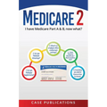 Medicare 2: I have Medicare Part A & B, now what? - Paperback