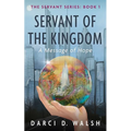 Servant of the Kingdom: A Message of Hope - Hardcover