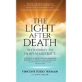 The Light After Death: My Journey to Heaven and Back - Hardcover