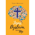 Jesus, Dyslexia, and Me - Paperback