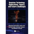 Quantum Technology Applications, Impact, and Future Challenges - Paperback