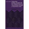 Integrating Eastern Europe Into the Global Economy:: Convertibility Through a Payments Union - Hardcover