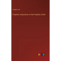 Prophetic Imperialism or the Prophetic Entail - Hardcover